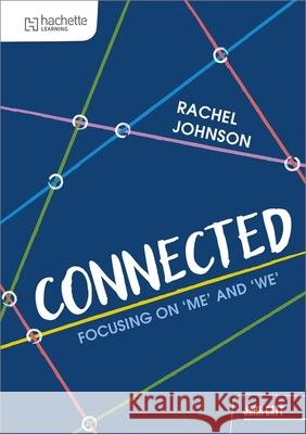 Connected: Focussing on 'me' and 'we' Rachel Johnson 9781036007294 Hachette Learning - książka