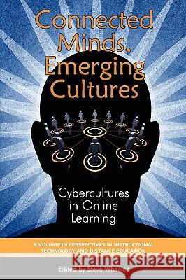 Connected Minds, Emerging Cultures: Cybercultures in Online Learning (PB) Wheeler, Steve 9781607520153 INFORMATION AGE PUBLISHING - książka