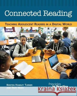 Connected Reading: Teaching Adolescent Readers in a Digital World Kristin Hawley Turner, Troy Hicks 9780814108376 Eurospan (JL) - książka