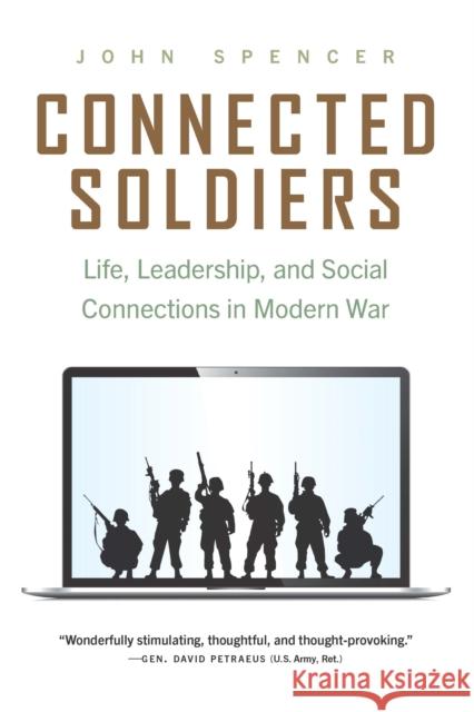 Connected Soldiers: Life, Leadership, and Social Connections in Modern War John Spencer 9781640125124 Potomac Books - książka