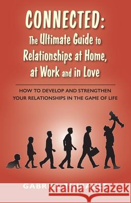 Connected: The Ultimate Guide to Relationships at Home, at Work and in Love Gabriel Thibault 9781038346698 FriesenPress - książka
