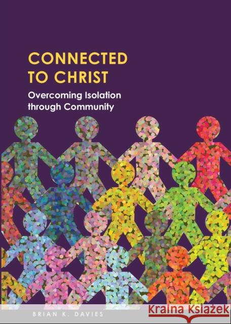 Connected to Christ: Overcoming Isolation Through Community Brian Davies 9780758666932 Concordia Publishing House Ltd - książka