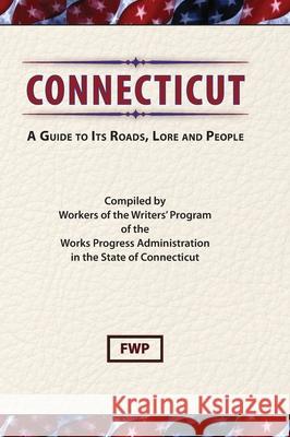 Connecticut: A Guide To Its Roads, Lore and People Federal Writers' Project (Fwp)           Works Project Administration (Wpa) 9781878592439 North American Book Distributors, LLC - książka