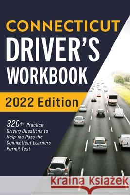 Connecticut Driver's Workbook: 320+ Practice Driving Questions to Help You Pass the Connecticut Learner's Permit Test Connect Prep 9781954289437 More Books LLC - książka