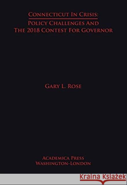 Connecticut in Crisis: Policy Challenges and the 2018 Contest for Governor Gary L. Rose 9781680534955 Eurospan (JL) - książka