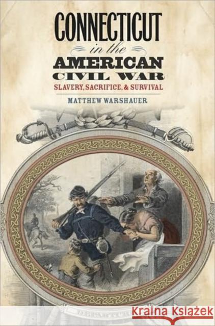 Connecticut in the American Civil War: Slavery, Sacrifice, and Survival Warshauer, Matthew 9780819571380 Wesleyan - książka