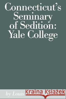 Connecticut's Seminary of Sedition: Yale College Tucker, Louis Lenard 9780871061485 Globe Pequot Press - książka