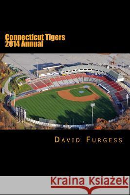 Connecticut Tigers 2014 Annual David Furgess 9781497499522 Createspace - książka