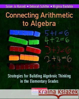 Connecting Arithmetic to Algebra: Strategies for Building Algebraic Thinking in the Elementary Grades Susan Jo Russell Deborah Schifter Virginia Bastable 9780325041919 Heinemann Educational Books - książka