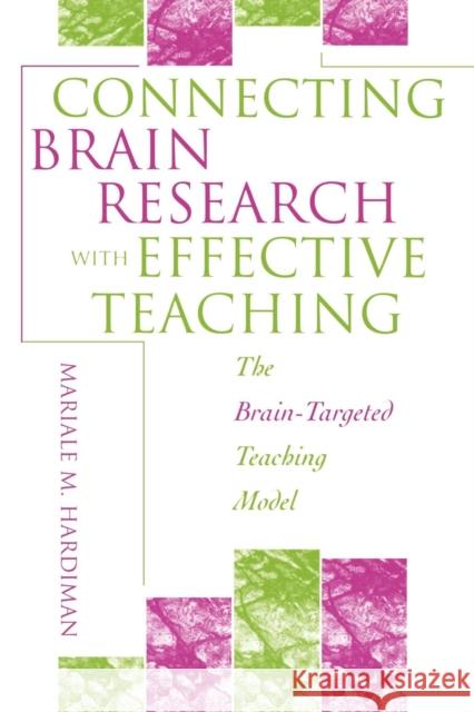 Connecting Brain Research with Effective Teaching: The Brain-Targeted Teaching Model Hardiman, Mariale M. 9780810846326 Rowman & Littlefield Education - książka