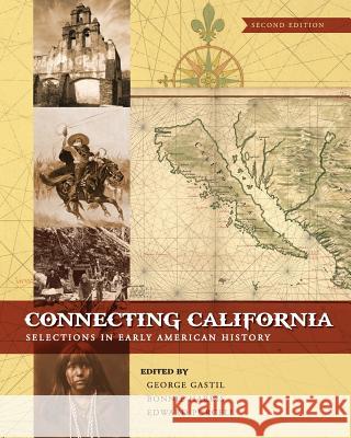 Connecting California: Selections in Early American History George Gastil Bonnie Harris Edward Purcell 9781516544127 Cognella Academic Publishing - książka