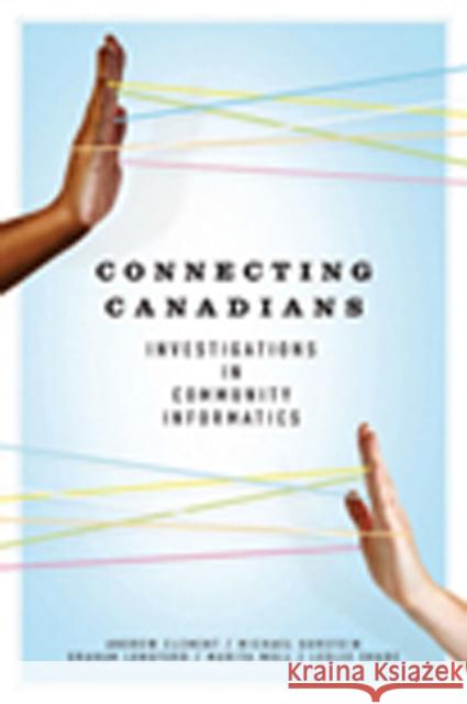 Connecting Canadians: Investigations in Community Informatics Andrew Clement Michael Gurstein Graham Longford 9781926836041 Au Press - książka