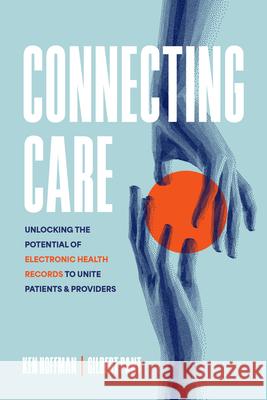Connecting Care: Unlocking the Potential of Electronic Health Records to Unite Patients and Providers Ken Hoffman Gilbert Pant 9781642255980 Advantage Media Group - książka