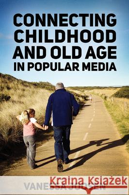 Connecting Childhood and Old Age in Popular Media Vanessa Joosen 9781496815163 University Press of Mississippi - książka