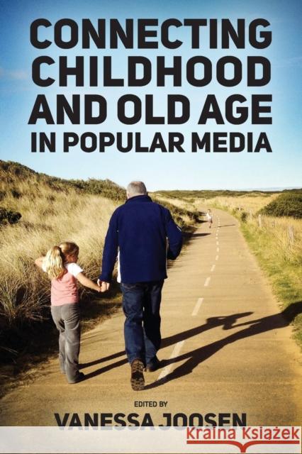 Connecting Childhood and Old Age in Popular Media Vanessa Joosen 9781496837967 University Press of Mississippi - książka