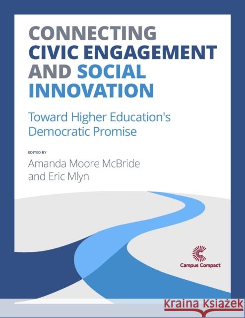Connecting Civic Engagement and Social Innovation: Toward Higher Education's Democratic Promise Amanda Moore McBride Eric Mlyn  9781945459214 Campus Compact - książka