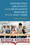 Connecting Creativity and Motivation Research with End Users Penny (Drexel University) Hammrich 9781009199216 Cambridge University Press