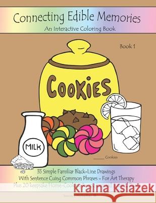 Connecting Edible Memories - Book 1: Interactive Coloring and Activity Book For People With Dementia, Alzheimer's, Stroke, Brain Injury and Other Cogn MacLachlan, Bonnie S. 9780997788952 Art.Z Illustrations - książka