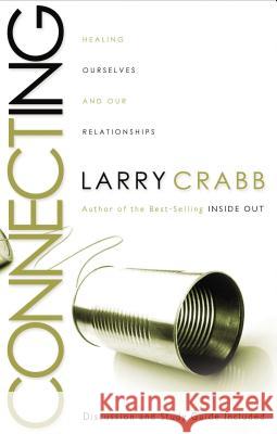 Connecting: Healing Ourselves and Our Relationships Larry Crabb 9780849945298 W Publishing Group - książka