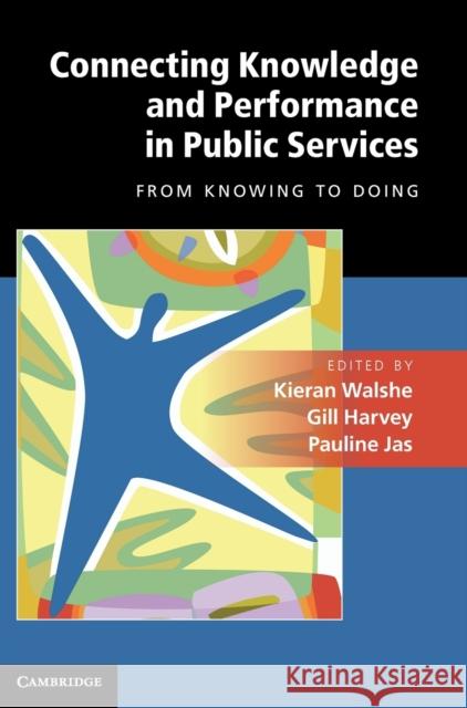 Connecting Knowledge and Performance in Public Services: From Knowing to Doing Walshe, Kieran 9780521195461 CAMBRIDGE UNIVERSITY PRESS - książka