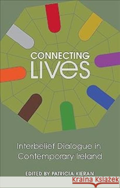 Connecting Lives: Inter-Belief Dialogue in Contemporary Ireland Kieran, Patricia 9781847307613 Veritas - książka