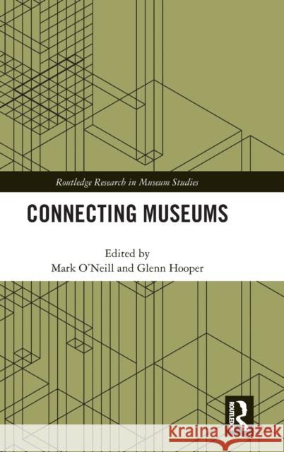 Connecting Museums Mark O'Neill Glenn Hooper 9781138490024 Routledge - książka