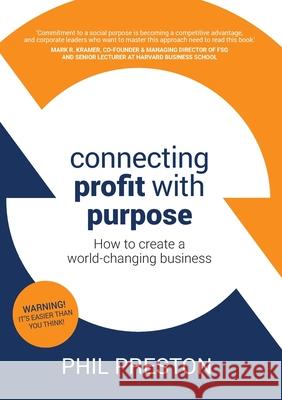 Connecting Profit with Purpose: How to create a world-changing business Phil Preston 9781925921847 Phil Preston Pty Ltd - książka