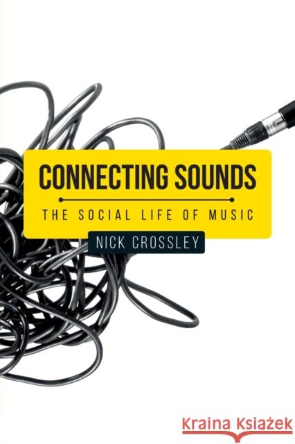 Connecting Sounds: The Social Life of Music Nick Crossley 9781526126030 Manchester University Press - książka