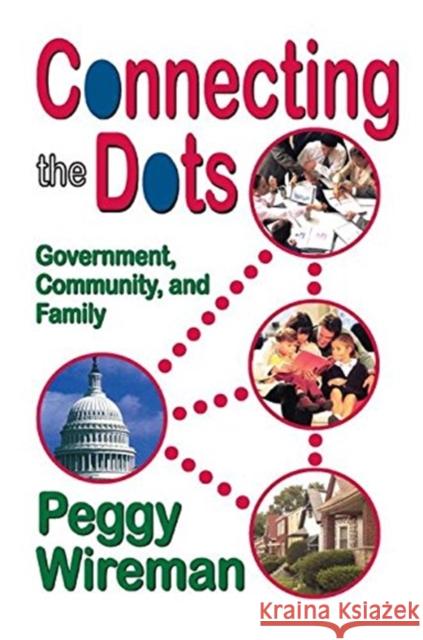 Connecting the Dots: Government, Community, and Family Peggy Wireman 9781138508484 Routledge - książka