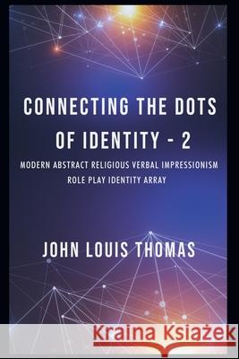 Connecting the Dots of Identity-2 John Louis Thomas 9798990748712 Rednlove - książka