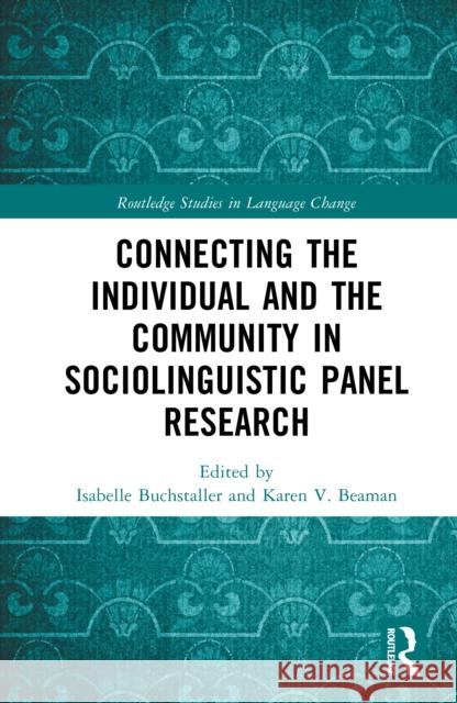 Connecting the Individual and the Community in Sociolinguistic Panel Research Isabelle Buchstaller Karen V. Beaman 9781032413082 Routledge - książka