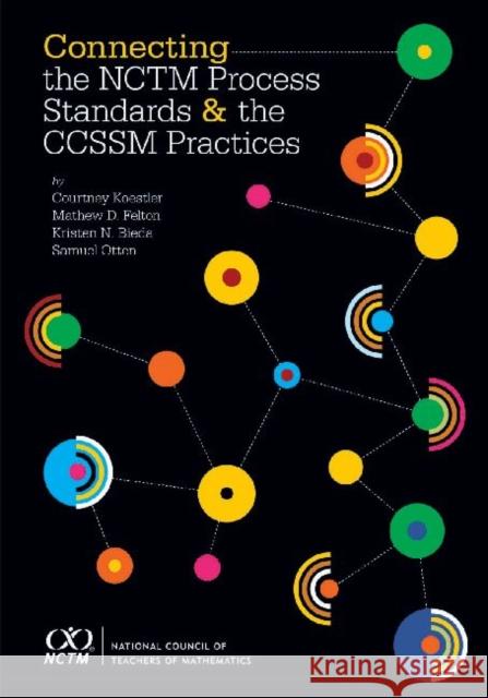 Connecting the NCTM Process Standards and the CCSSM Practices Courtney Koestler   9780873537087 National Council of Teachers of Mathematics,U - książka