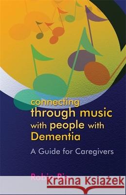 Connecting Through Music with People with Dementia: A Guide for Caregivers Rio, Robin 9781843109051  - książka