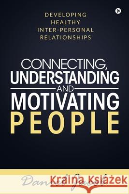Connecting, Understanding and Motivating People: Developing healthy Inter-personal relationships Daniel Jacob 9781645468240 Notion Press Media Pvt Ltd - książka