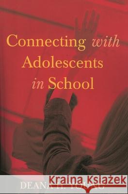 Connecting with Adolescents in School Deana H. Young 9781578862665 Rowman & Littlefield Education - książka