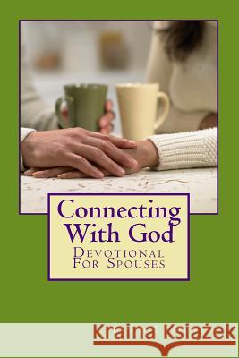 Connecting With God: Devotional For Spouses Munroe, Tanya E. 9781505812404 Createspace - książka