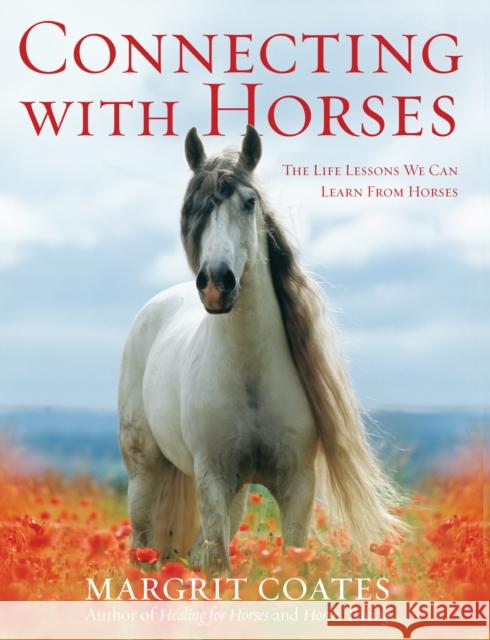 Connecting with Horses: The Life Lessons We Can Learn from Horses Margrit Coates 9781846040856 EBURY PRESS - książka