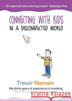 Connecting With Kids In A Disconnected World Romain, Trevor 9781643399959 Trevor Romain Company - książka