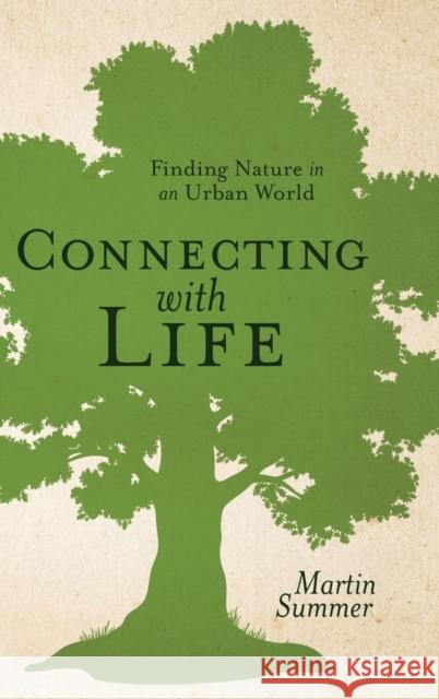 Connecting with Life: Finding Nature in an Urban World Martin Summer 9788395836725 Summer Press - książka