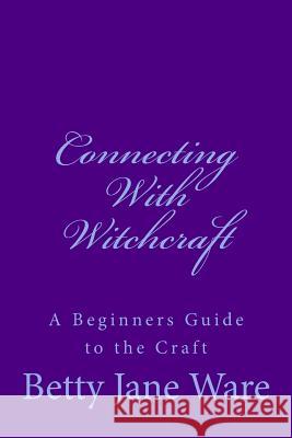 Connecting with Witchcraft Mrs Betty Jane Ware 9781518781018 Createspace - książka