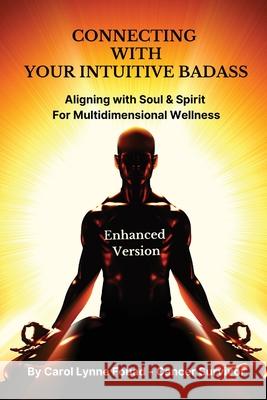 Connecting with Your Intuitive Badass: Aligning with Soul & Spirit for Multidimensional Wellness Carol Lynne Fouad 9781088299104 Carol Fouad - książka