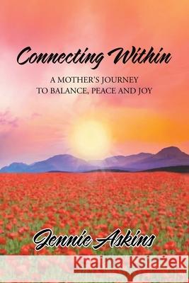 Connecting Within: A Mother's Journey to Balance, Peace and Joy Jennie Askins 9781982232108 Balboa Press - książka