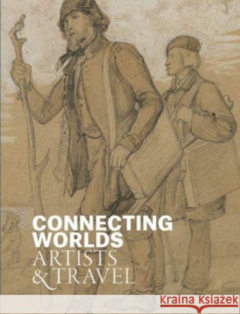 Connecting Worlds: Artists and Travel  9781913645489 Paul Holberton Publishing Ltd - książka
