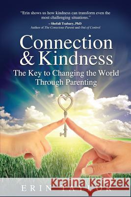 Connection & Kindness: The Key to Changing the World Through Parenting Erin Taylor 9781942545156 It Takes a Village Publishing - książka