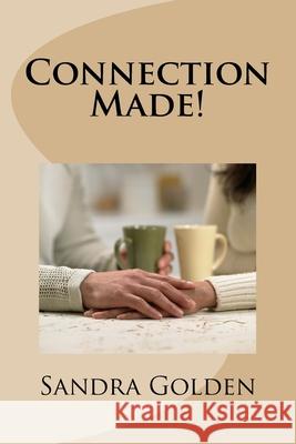 Connection Made! Sandra Golden 9781530786572 Createspace Independent Publishing Platform - książka