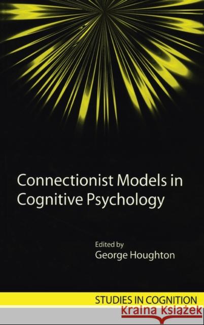 Connectionist Models in Cognitive Psychology George Houghton 9781841692234 Psychology Press (UK) - książka