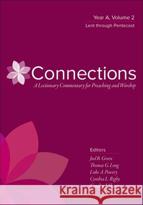 Connections: A Lectionary Commentary for Preaching and Worship: Year A, Volume 2, Lent Through Pentecost Green, Joel B. 9780664262389 Westminster John Knox Press - książka