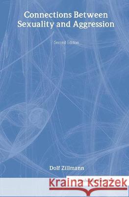 Connections Between Sexuality and Aggression Dolf Zillmann Zillmann 9780805819069 Lawrence Erlbaum Associates - książka