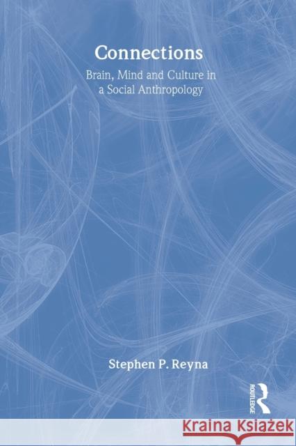 Connections: Brain, Mind and Culture in a Social Anthropology Reyna, Stephen 9780415271554 Routledge - książka