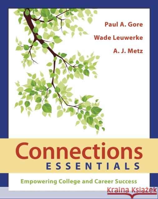 Connections Essentials : Empowering College and Career Success Paul A. Gore Wade Leuwerke  9781319030827 Bedford/Saint Martin's - książka